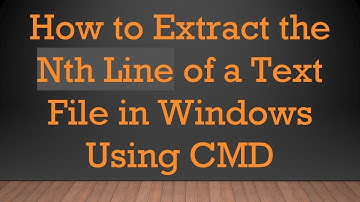 How to Extract the Nth Line of a Text File in Windows Using CMD