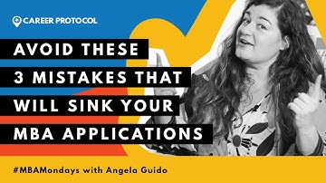 These 3 Major MBA Application Mistakes Could Sink Your MBA Application