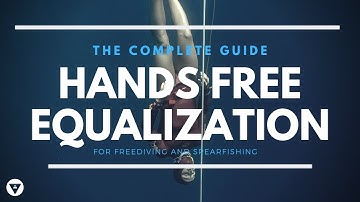 The Complete Guide | Hands Free Equalization In Freediving