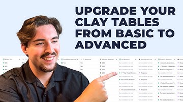 DEEP DIVE: How to Upgrade Your Clay.com Tables From Basic to Advanced (Step-by-Step Guide)