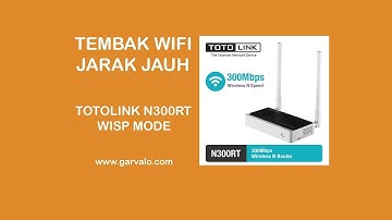Tembak Wifi Jarak Jauh dengan TOTOLINK N300RT WISP Mode