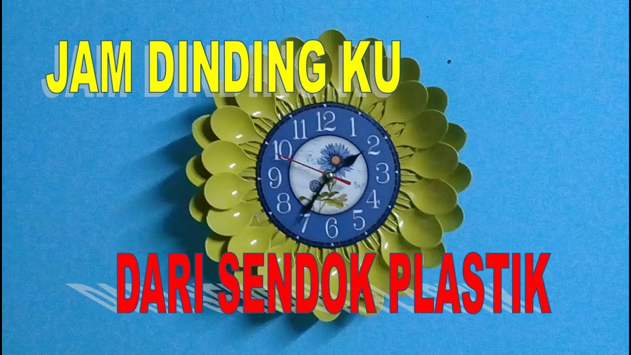  JAM  DINDING  DARI  SENDOK  PLASTIK  YouTube