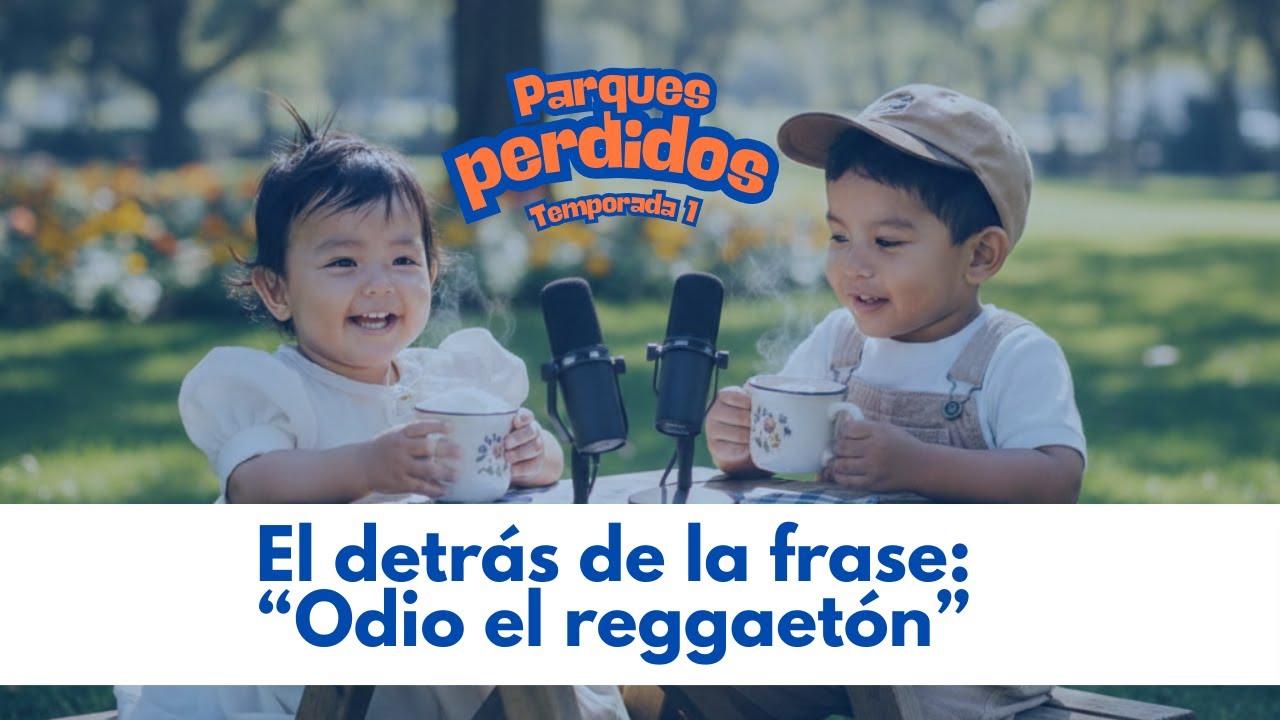 El detrás de la frase: “Odio el reggaetón” - EP1 Partes Perdidos