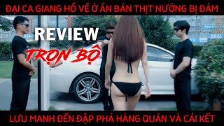 REVIEW PHIM - ĐẠI CA GIANG HỒ VỀ Ở ẨN BÁN THỊT NƯỚNG BỊ ĐÁM LƯU MANH ĐẾN QUẤY RỐI...