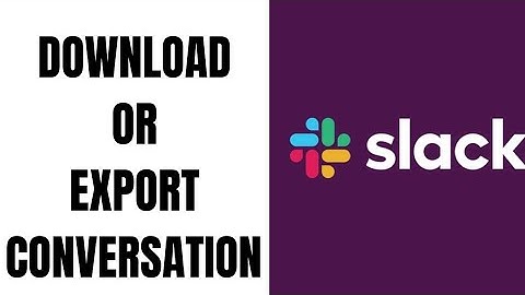 How to Download and Export a Conversation on Slack