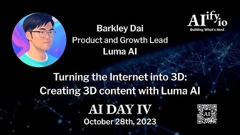 Turning the Internet into 3D: Creating 3D content with Luma AI (w/ Barkley Dai) at Aiify.io AI DAY