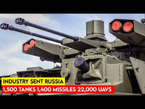 Industry sent Russia 1,500 tanks, 1,400 missiles, 22,000 UAVs