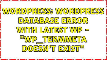 Wordpress: Wordpress database error with latest WP - "WP_termmeta doesn