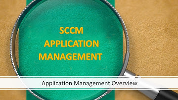 SCCM Application Management Overview