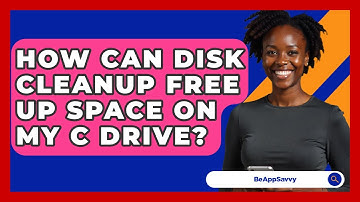 How Can Disk Cleanup Free Up Space On My C Drive? - Be App Savvy
