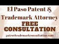 Trademark Attorney El Paso TX - Get Information on Patents, Copyrights and Trademarks - No Fee!