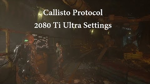 Callisto Protocol 1440p Ultra Settings (No RTX) on RTX 2080 TI / 3070 , i5 10600k Performance