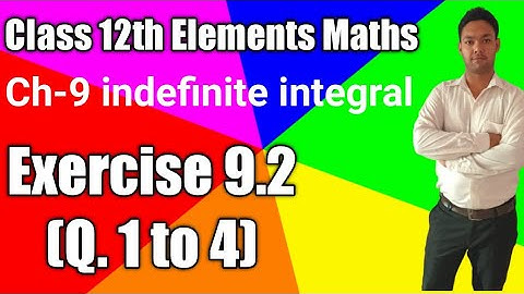 Class 12th Elements Maths Indefinite integral Exercise 9.2( Q. 1to4)