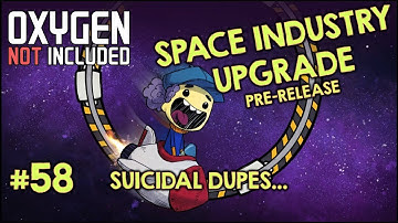 ONI SPACE INDUSTRY UPGRADE - PRE-RELEASE TINKERING #58