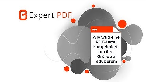 Wie wird eine PDF-Datei komprimiert, um ihre Größe zu reduzieren?
