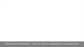 Factorizing Expressions - How to write an expression in its factored form - Video 1