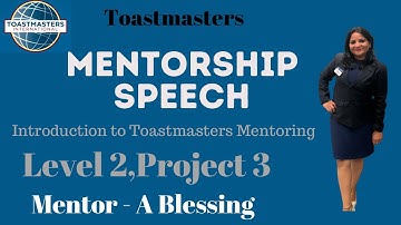 Toastmasters - Mentorship Speech- level 2 project 3! Introduction to Toastmasters Mentoring