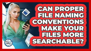 Can Proper File Naming Conventions Make Your Files More Searchable? - Docs and Sheets Pro