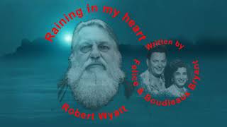 Raining In My Heart piano instrumental version by Robert Wyatt, written by Felice &amp; Boudleaux Bryant