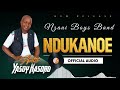 NDUKANOE  OFFICIAL AUDIO BY YASOY KASORO