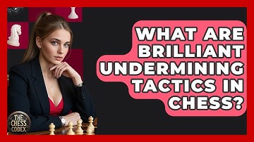 What Are Brilliant Undermining Tactics In Chess? - The Chess Codex