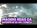 O primeiro vídeo real da superfície de um cometa