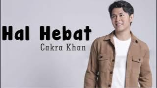 Cakra Khan - Hal Hebat | Lirik Video