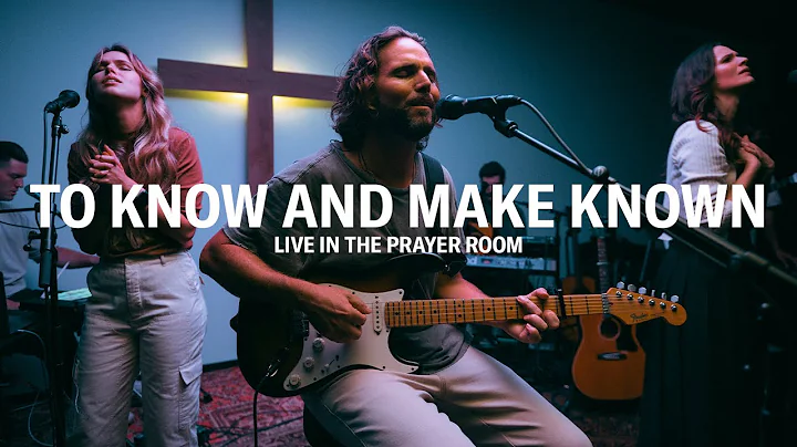 TO KNOW AND MAKE KNOWN  LIVE IN THE PRAYER ROOM | ...