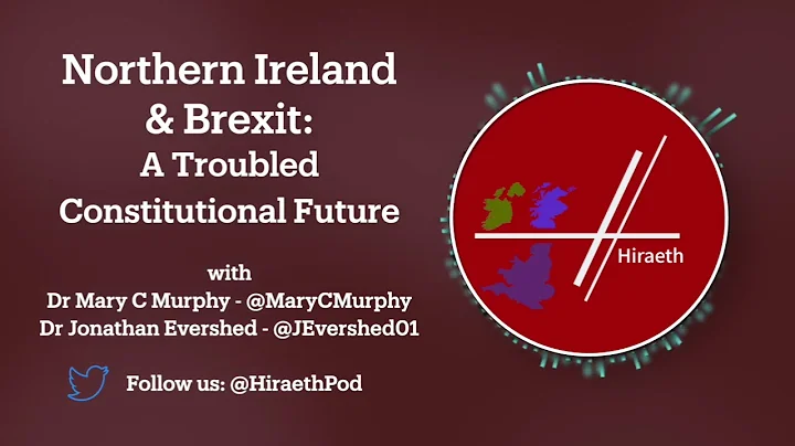 Northern Ireland & Brexit: A Troubled Constitutional Future