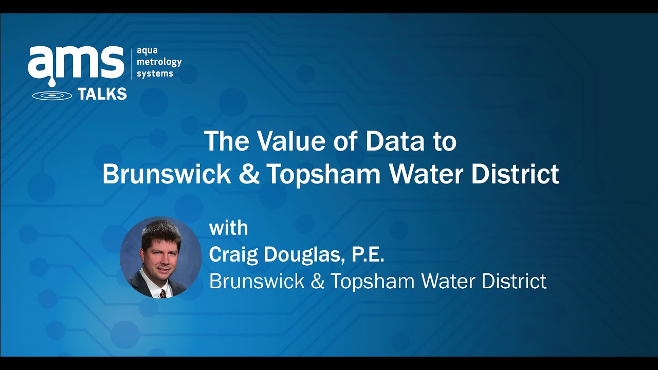 AMS Talks: The Value of Data to Brunswick & Topsham Water District