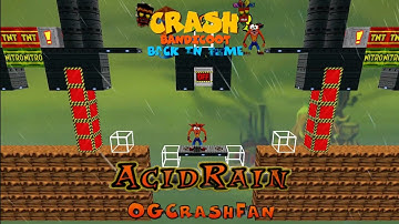 Crash Bandicoot - Back In Time Fan Game: Custom Level: Acid Rain By OG_CrashFan