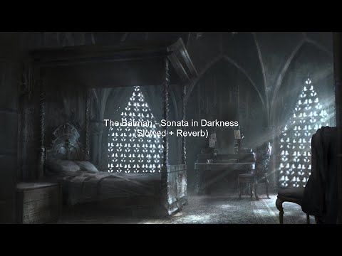 The Batman Sonata In Darkness Slowed Reverb