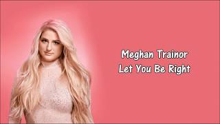 Meghan Trainor - Let You Be Right [Lyrics]