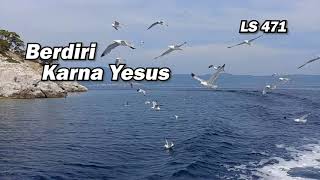 Lagu Sion No 471  Berdiri Karna Yesus