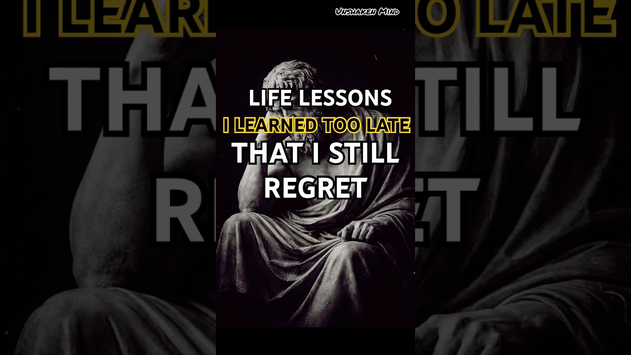 Life Lessons I Learned Too Late Stoic Wisdom That Changed My Life Forever #philosophy #stoicism