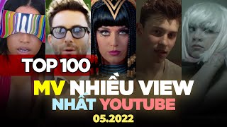 Top 100 MV Nhiều Lượt Xem Nhất Youtube Thế Giới (05\/2022) | BXHAN