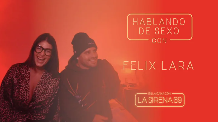 Hablando de S**o con Felix Lara de LaraProject I E...
