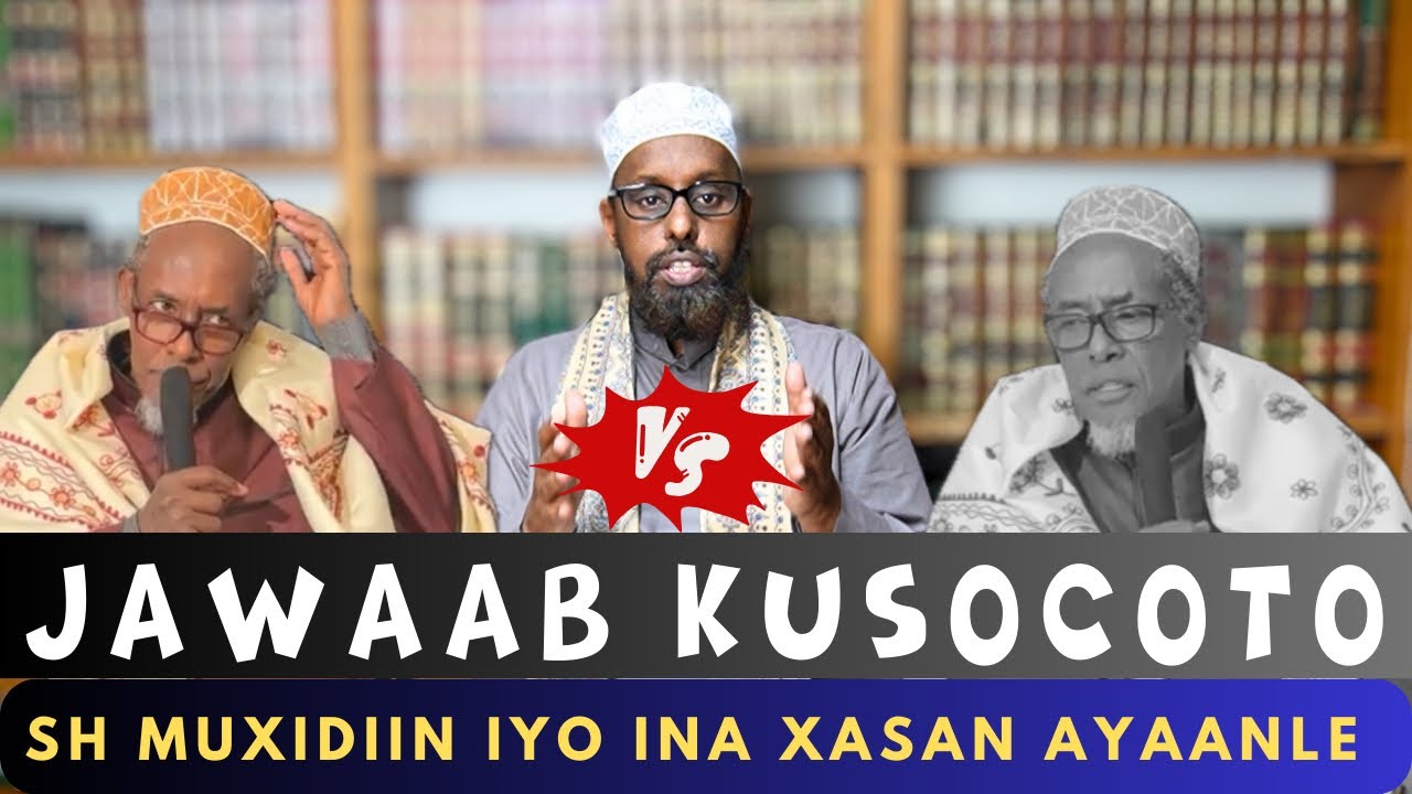 Sh Ahmed Yare oo jawaab u diray Ina Xasan Ayaanle iyo Sh Muxidiin!
