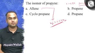 The Isomer Of Propyne A. Allene B. Propene C. Cyclo Propane D. Pro...