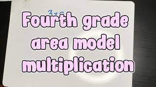 4th grade multiplication with area models, module two topic B