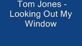 Tom Jones-Looking Out My Window.