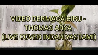 VIDEO DERMAGA BIRU - THOMAS ARYA (LIVE COVER INDAH YASTAMI)