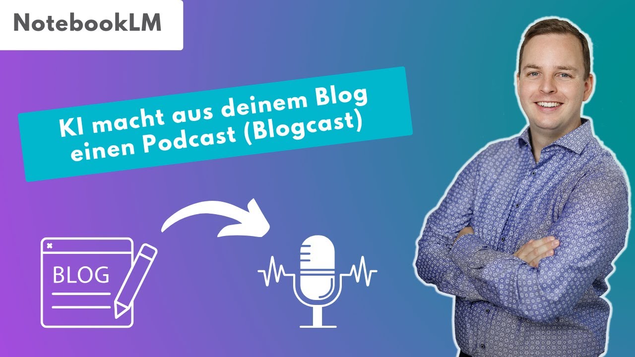 NotebookLM Podcast - Google KI macht aus deinem Blog einen Podcast (Blogcast)