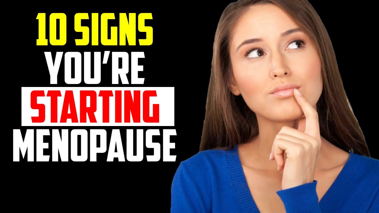 10 Common Signs That You re Starting Menopause YouTube 10 Common Signs That You re Starting Menopause YouTube