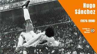 La carrera de HUGO SÁNCHEZ, el mejor futbolista de México (19761998)