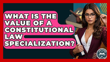 What Is The Value Of A Constitutional Law Specialization? - Law School Prep Hub