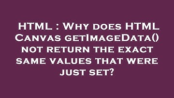 HTML : Why does HTML Canvas getImageData() not return the exact same values that were just set?
