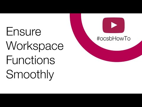 #ocsbHowTo Ensure Workspace Functions Smoothly