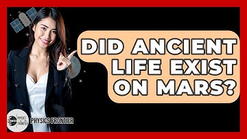 Did Ancient Life Exist On Mars? - Physics Frontier