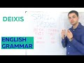 DEIXIS: What is it? And how to use it in English Grammar